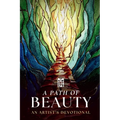 A Path of Beauty: An Artist's Devotional - Paperback