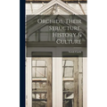 Orchids, Their Structure, History & Culture - Hardcover