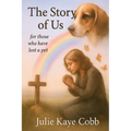 The Story of Us: A poignant story inspired by true events for anyone who has ever loved and lost a cherished pet - Paperback