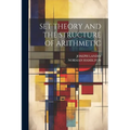 Set Theory and the Structure of Arithmetic - Paperback