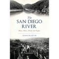 The San Diego River: Dams, Dikes, Floods and Fights - Paperback