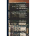 Genealogy of Richard Currier of Salisbury and Amesbury, Massachusetts (1616--1686-7) and Many of His - Hardcover