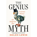 The Genius Myth: A Curious History of a Dangerous Idea - Hardcover