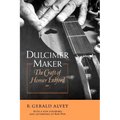 Dulcimer Maker: The Craft of Homer Ledford - Paperback