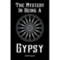 The Mystery In Being A Gypsy - Paperback