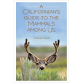A Californian's Guide to the Mammals Among Us - Paperback
