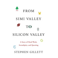 From Simi Valley to Silicon Valley: A Story of Hard Work, Serendipity, and Questing - Hardcover