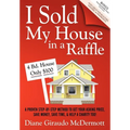 I Sold My House in a Raffle: A Proven Step-By-Step Method to Get Your Asking Price, Save Money, Save Time, and Help a Charity Too! - Paperback