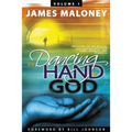The Dancing Hand of God Volume 1: Unveiling the Fullness of God Through Apostolic Signs, Wonders, and Miracles - Paperback
