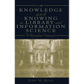 Knowledge and Knowing in Library and Information Science: A Philosophical Framework - Paperback