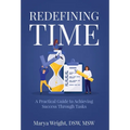 Redefining Time: A Practical Guide to Achieving Success Through Tasks - Hardcover