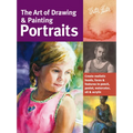 Art of Drawing & Painting Portraits: Create Realistic Heads, Faces & Features in Pencil, Pastel, Watercolor, Oil & Acrylic - Paperback