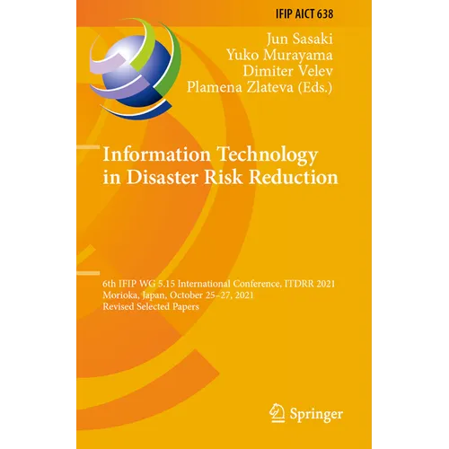 Information Technology in Disaster Risk Reduction: 6th Ifip Wg 5.15 International Conference, Itdrr 2021, Morioka, Japan, October 25-27, 2021, Revised - Paperback