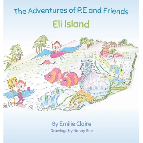 Eli Island: The Adventures of P.E and Friends - Hardcover