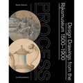 Process: Design Drawings from the Rijksmuseum 1500-1900 - Paperback