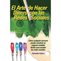 El Arte de Hacer Dinero con las Redes Sociales: Como Cualquier Persona Puede Construir Un Negocio Rentable Desde Casa Usando Las Redes Sociales - Paperback