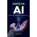 Generation AI: Leading People and Machines - Hardcover
