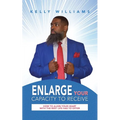 Enlarge Your Capacity to Receive: How to Align Your Heart With the Best Life Has to Offer - Paperback