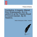 Cymbeline. a Tragedy. Altered from Shakespeare. as It Is Perform'd at the Theatre-Royal in Covent-Garden. by W. Hawkins. - Paperback