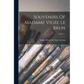 Souvenirs Of Madame Vigée Le Brun; Volume 1 - Paperback