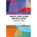 Families, Sport, Leisure and Social Justice: From Protest to Progress - Paperback