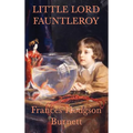 Little Lord Fauntleroy: A Classic Victorian Children's Novel of Kindness, Inheritance, and Family - Hardcover