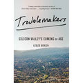 Troublemakers: Silicon Valley's Coming of Age - Paperback