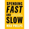 Spending Fast and Slow: Why your money disappears so fast and how to slow down the flow - Paperback