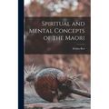 Spiritual and Mental Concepts of the Maori - Paperback