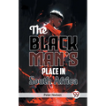 The Black Man's Place in South Africa - Paperback
