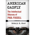 American Gadfly: The Intellectual Odyssey of Paul Fussell - Paperback