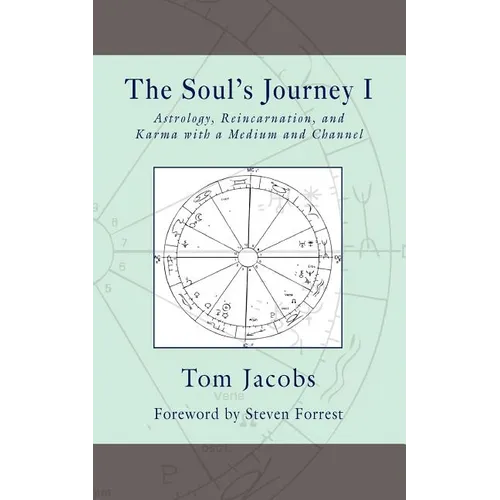The Soul's Journey I: Astrology, Reincarnation, and Karma with a Medium and Channel - Paperback