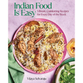 Indian Food Is Easy: Vibrant, Comforting Recipes for Every Day of the Week - Hardcover