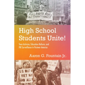 High School Students Unite!: Teen Activism, Education Reform, and FBI Surveillance in Postwar America - Paperback