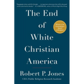 The End of White Christian America - Paperback