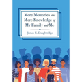 More Memories and More Knowledge of My Family and Me - Hardcover