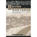 Barrios Norteños: St. Paul and Midwestern Mexican Communities in the Twentieth Century - Paperback