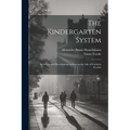 The Kindergarten System; Its Origin and Development as Seen in the Life of Friedrich Froebel - Paperback
