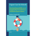 Urgent Care for Schools: Situating Responsibility as an Engaging Way for Students to Transform School Cultures - Paperback