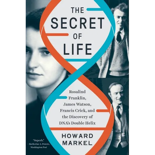 The Secret of Life: Rosalind Franklin, James Watson, Francis Crick, and the Discovery of Dna's Double Helix - Paperback