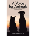 A Voice for Animals: The Social Movement That Provides Dignity and Compassion for Animals - Hardcover
