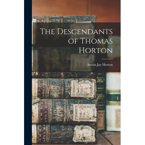 The Descendants of Thomas Horton - Paperback