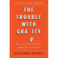 The Trouble with Gravity: Solving the Mystery Beneath Our Feet - Paperback