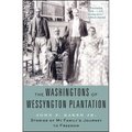 The Washingtons of Wessyngton Plantation: Stories of My Family's Journey to Freedom - Paperback