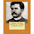 Cabbages and Kings. NOVEL by: O. Henry (Original Version) - Paperback