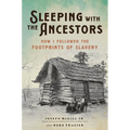 Sleeping with the Ancestors: How I Followed the Footprints of Slavery - Hardcover