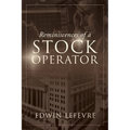 Reminiscences of a Stock Operator: A Classic Tale of Risk, Strategy, and the Psychology of Wall Street - Paperback