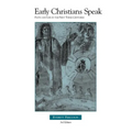 Early Christians Speak, Volume 1, 3rd Edition: Faith and Life in the First Three Centuries - Paperback