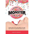 Taming the Monster Within: A guide to help overcome sugar addiction, lose weight, keep it off and not be afraid of that Monster ever again - Paperback
