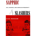 Sapphic Slashers: Sex, Violence, and American Modernity - Paperback